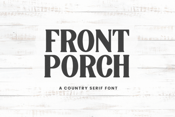 Front Porch: A Rustic Serif Font for Timeless Editorial Design